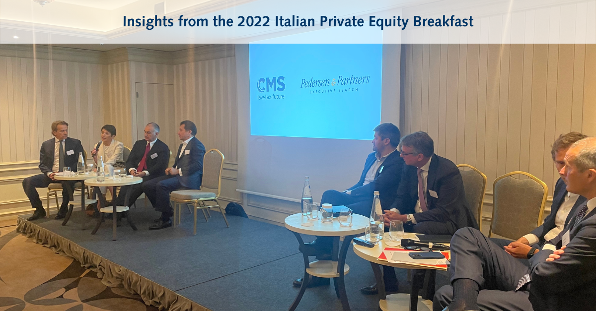 Insights from the 2022 Italian Private Equity Breakfast, hosted by Pedersen & Partners and CMS Adonnino Ascoli & Cavasola Scamoni
