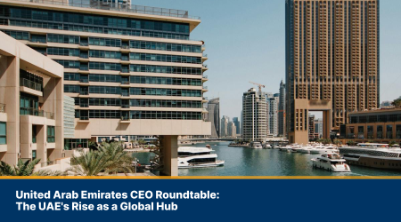 United Arab Emirates CEO Roundtable: The UAE Emerging as a Global Hub